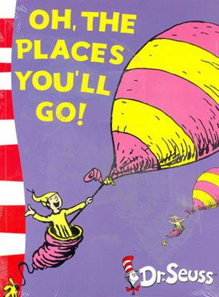 OH, THE PLACES YOU'LL GO!