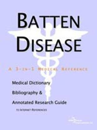 Batten Disease - A Medical Dictionary, Bibliography, and Annotated Research Guide to Internet References