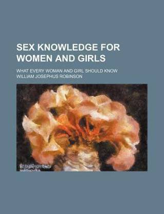 Sex Knowledge for Women and Girls; What Every Woman and Girl Should Know