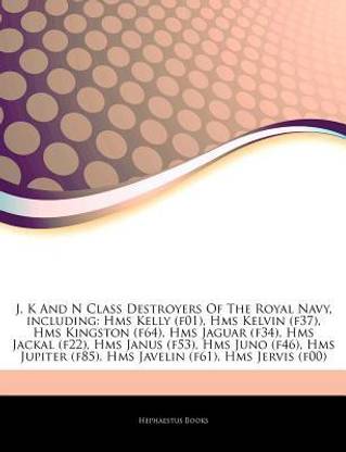 Articles on J, K and N Class Destroyers of the Royal Navy, Including