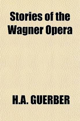 Stories of the Wagner Opera
