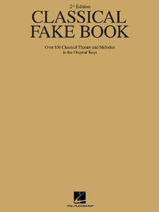 Classical Fake Book: Over 850 Classical Themes and Melodies in the Original Keys (Fake Books)