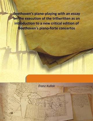 Beethoven'S Piano-Playing With An Essay On The Execution Of The Trillwritten As An Introduction To A New Critical Edition Of Bee