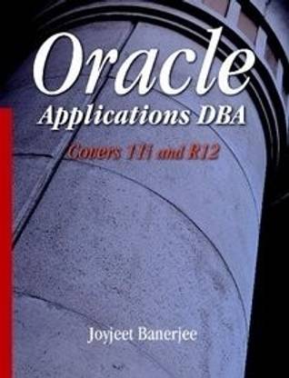 Oracle Applications DBA Covers 11i and R12 1st Edition