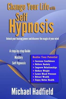 Change Your Life with Self Hypnosis: Unlock Your Healing Power and Discover the Magic of Your Mind