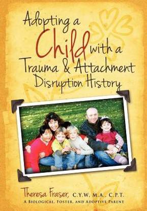 Adopting a Child with a Trauma and Attachment Disruption History