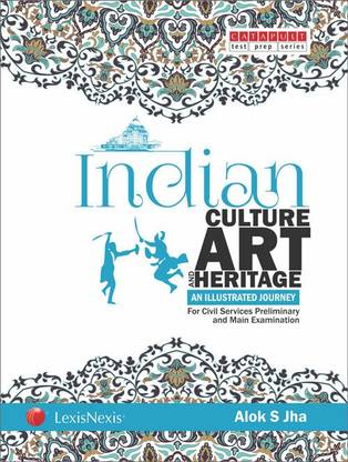 Indian Culture, Art and Heritage: An illustrated Journey (For Civil Services Preliminary and Main Examination)