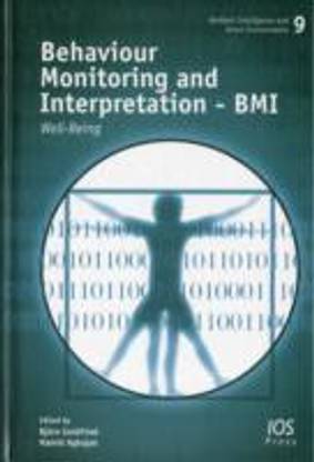 Behaviour Monitoring and Interpretation - BMI: Well-Being - Volume 9 Ambient Intelligence and Smart Environments
