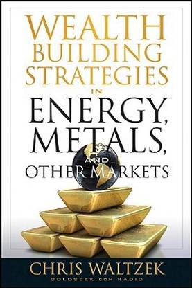 Wealth Building Strategies in Energy, Metals, and Other Markets