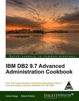 IBM DB2 9.7 ADVANCED APPLICATION DEVELOPER COOKBOOK
