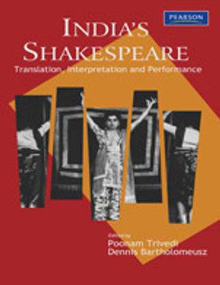 Indias Shakespeare : Translation, Interpretation and Performance 01 Edition