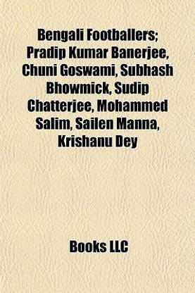 Bengali Footballers; Pradip Kumar Banerjee, Chuni Goswami, Subhash Bhowmick, Sudip Chatterjee, Mohammed Salim, Sailen Manna, Krishanu Dey