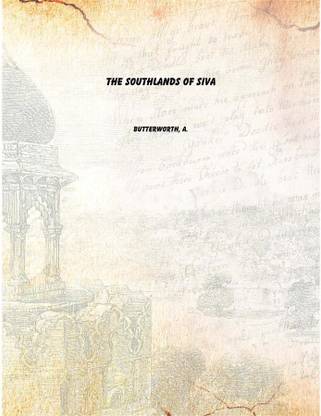 the southlands of siva 1923 [Hardcover]