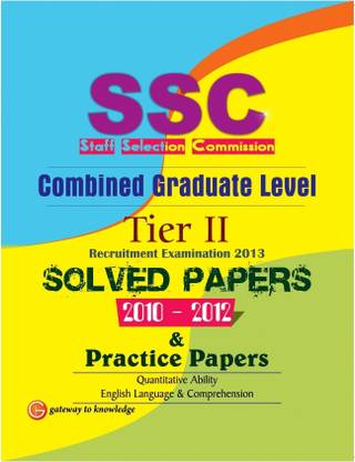 SSC CGL Tier -II Solved Papers (2010 -12) & Practice Papers  - Solved Papers 2010 - 2012 and Practice Papers