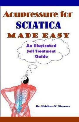 Acupressure for Sciatica Made Easy  - An Illustrated Self Treatment Guide