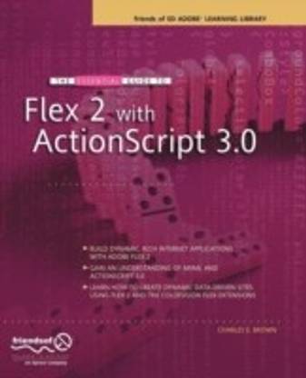 The Essential Guide to Flex 2 with ActionScript 3.0 1st ed. 2007. Corr. 2nd printing Edition