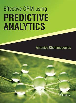 Effective CRM using Predictive Analytics First Edition