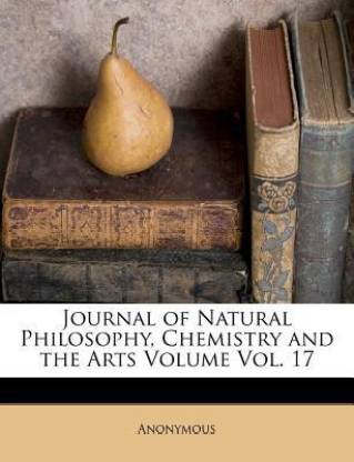 Journal of Natural Philosophy, Chemistry and the Arts Volume Vol. 17