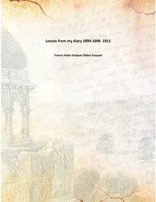 Leaves from my diary 1894-1896 1911