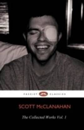 The Collected Works of Scott McClanahan Vol. 1