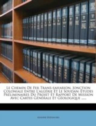 Le Chemin de Fer Trans-Saharion, Jonction Coloniale Entre L'Algerie Et Le Soudan
