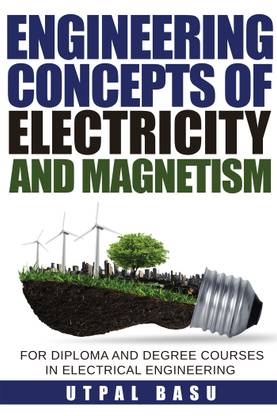 Engineering Concepts of Electricity and Magnetism  - For diploma and degree courses in electrical engineering