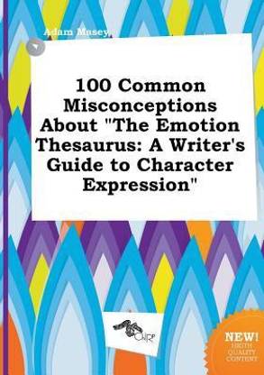 100 Common Misconceptions about the Emotion Thesaurus