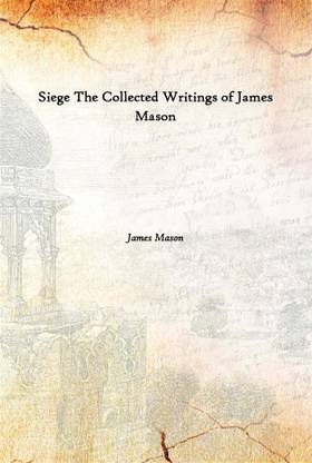Siege The Collected Writings Of James Mason