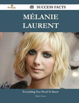 Melanie Laurent 60 Success Facts - Everything You Need to Know about Melanie Laurent