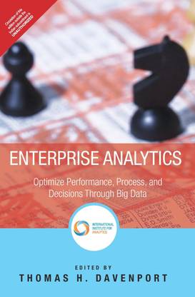 Enterprise Analytics  - Optimize Performance, Process and Decisions through Big Data 1st  Edition