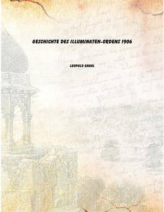 Geschichte des Illuminaten-ordens 1906 [Hardcover]