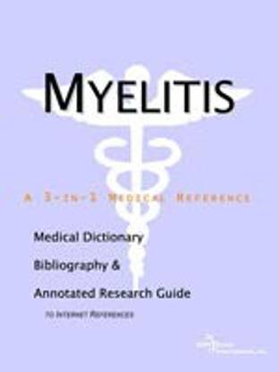Myelitis - A Medical Dictionary, Bibliography, and Annotated Research Guide to Internet References