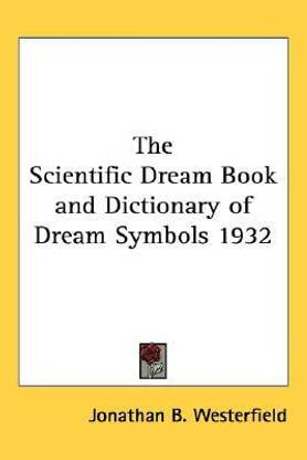 The Scientific Dream Book and Dictionary of Dream Symbols 1932