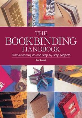 The Book Binding Handbook: Simple Techniques and Step-By-Step Projects
