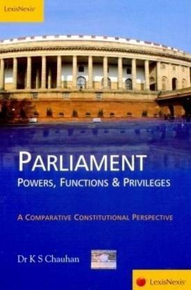 Parliament  - Powers, Functions and Privileges 1st  Edition