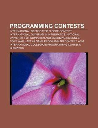 Programming contests: International Obfuscated C Code Contest, International Olympiad in Informatics
