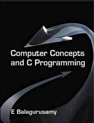 COMPUTER CONCEPTS & C PROGRAMMING (VTU) 1st  Edition