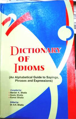 Dictionary of Idioms (An Alphabetical guide to Sayings, Phrases and Expressions)