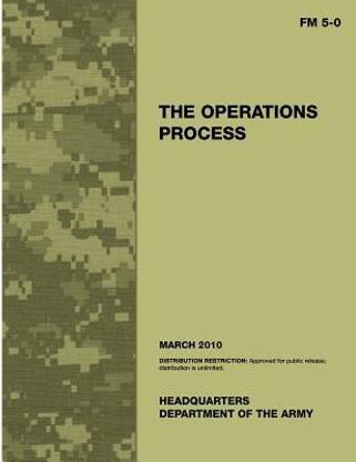 Field Manual FM 5-0 The Operations Process including Change 1