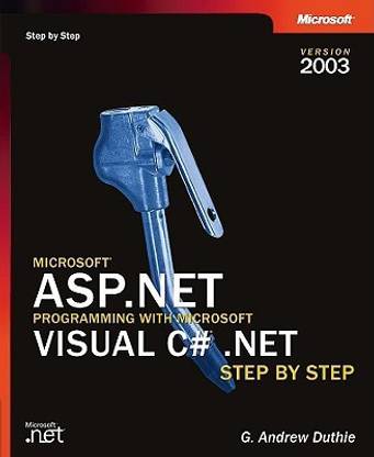 Microsoft ASP.NET Programming with Microsoft Visual C# .NET Version 2003 Step By Step