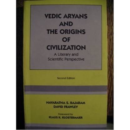 Vedic Aryans and the origins of civilization: a literary and scientific perspective, 3rd ed. with three supplements 2nd rev. enl. ed Edition