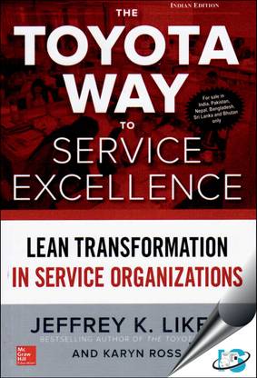 The Toyota Way to Service Excellence : Lean Transformation in Service Organizations