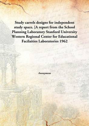 Study Carrelsdesigns For Independent Study Space. [A Report From The School Planning Laboratory Stanford University Western Regi