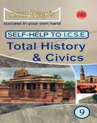 Arun Deep's Self-Help to I.C.S.E. Total History & Civics Class - 9 2 Edition