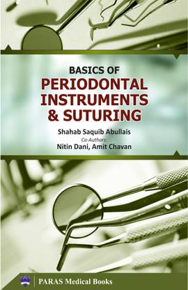Basics of Periodontal Instruments & Suturing  - A Detailed Description and Explanation with Clinical Aspects