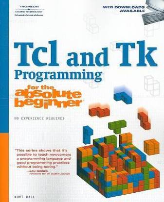 Tcl and Tk Programming for the Absolute Beginner
