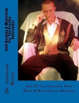 Cold Reading & Mentalism For The Psychic Entertainer  - How to Tell Fortunes, Read Minds & Work Psychic Miracles