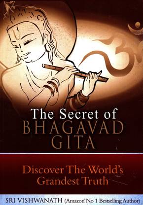 The Secret of Bhagavad Gita: Discover the Worlds Grandest Truth