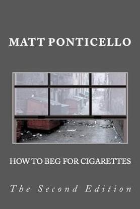 How to Beg for Cigarettes Second Edition