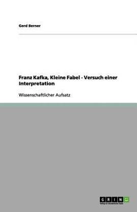 Franz Kafka, Kleine Fabel - Versuch einer Interpretation